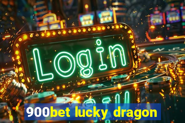 900bet lucky dragon